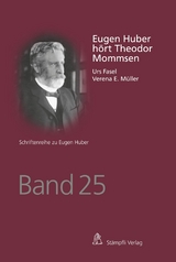 Eugen Huber hört Theodor Mommsen - Urs Fasel, Verena E. Müller