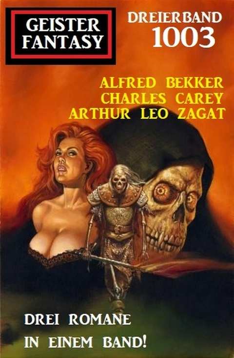 Geister Fantasy Dreierband 1003 -  Alfred Bekker,  Charles Carey,  Arthur Leo Zagat