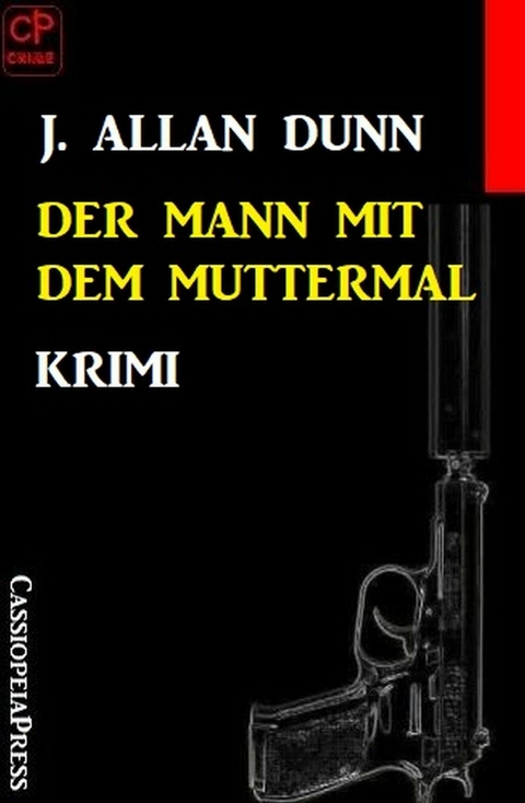 Der Mann mit dem Muttermal: Krimi -  J. Allan Dunn