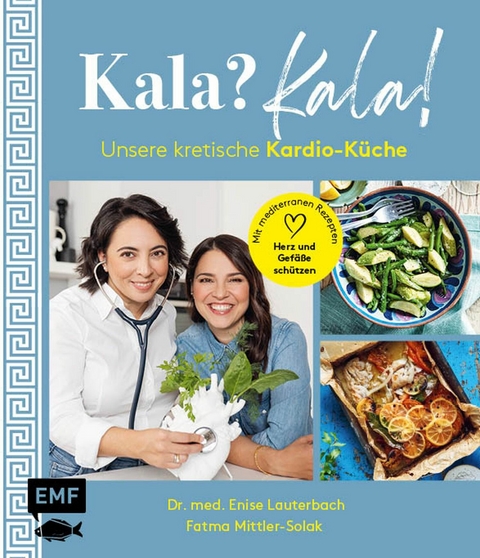 Kala? Kala! Unsere kretische Kardio-Küche - Fatma Mittler-Solak, Enise Dr. med. Lauterbach