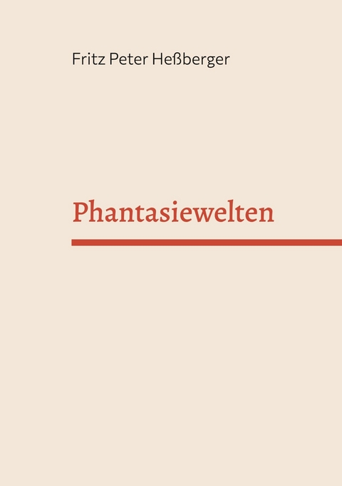 Phantasiewelten - Fritz Peter Heßberger