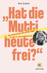 "Hat die Mutti heute frei?" - Felix Schenk