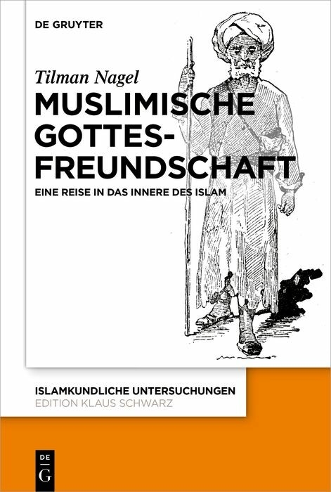 Muslimische Gottesfreundschaft - Tilman Nagel