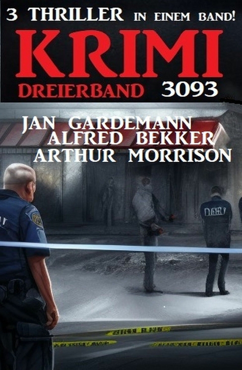 Krimi Dreierband 3093 - Alfred Bekker, Arthur Morrison, Jan Gardemann