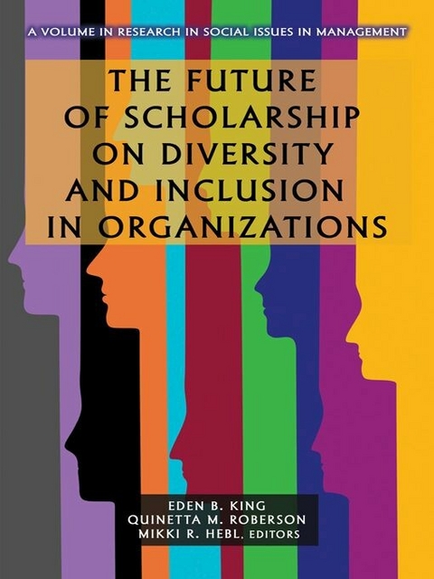 Future of Scholarship on Diversity and Inclusion in Organizations - 