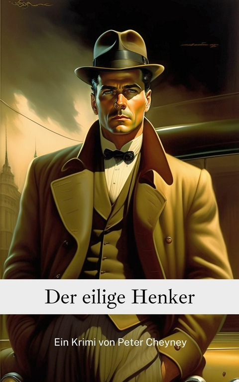 Der eilige Henker -  Peter Cheyney