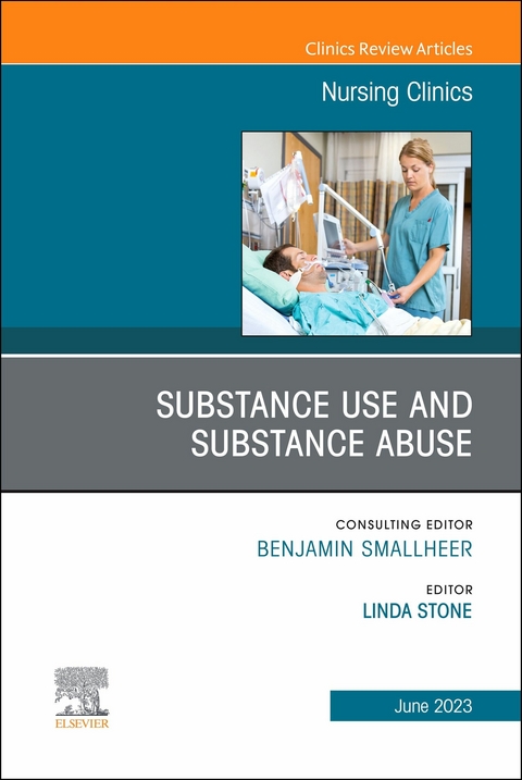 Substance Use/Substance Abuse, An Issue of Nursing Clinics, E-Book - 