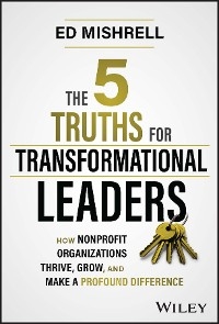 The 5 Truths for Transformational Leaders - Ed Mishrell