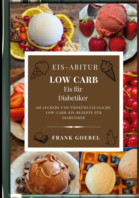 Eis-Abitur Low Carb -  Frank Goebel