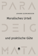 Moralisches Urteil und praktische Güte - Johann Gudmundsson