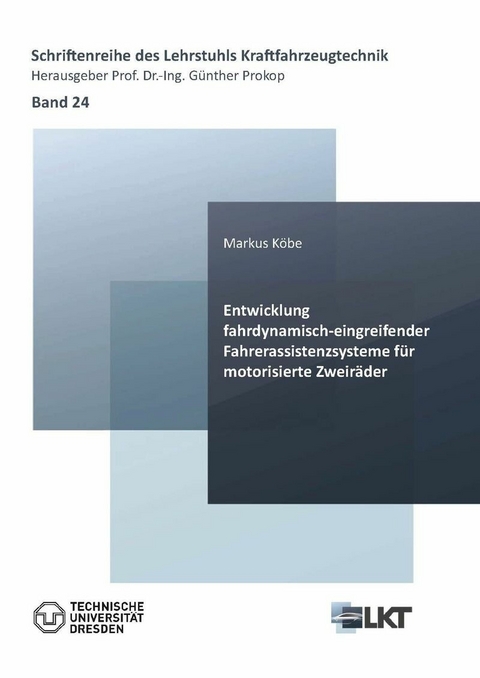 Entwicklung fahrdynamisch-eingreifender Fahrerassistenzsysteme f&#xFC;r motorisierte Zweir&#xE4;der -  Markus Köbe