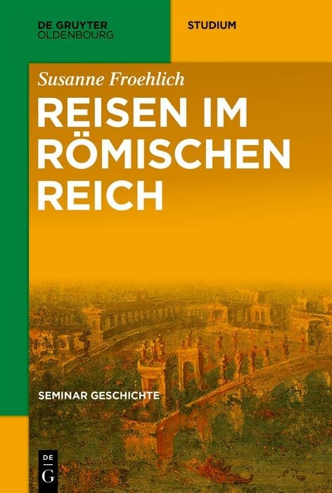 Reisen im Römischen Reich -  Susanne Froehlich