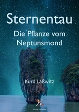 Sternentau – Die Pflanze vom Neptunsmond - Kurd Laßwitz