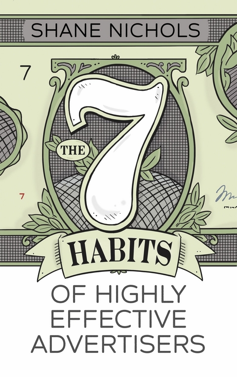 7 Habits of Highly Effective Advertisers -  Shane Nichols