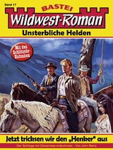 Wildwest-Roman – Unsterbliche Helden 17 - John Reno