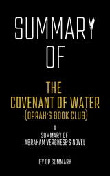 Summary of The Covenant of Water (Oprah's Book Club) by Abraham Verghese - GP SUMMARY