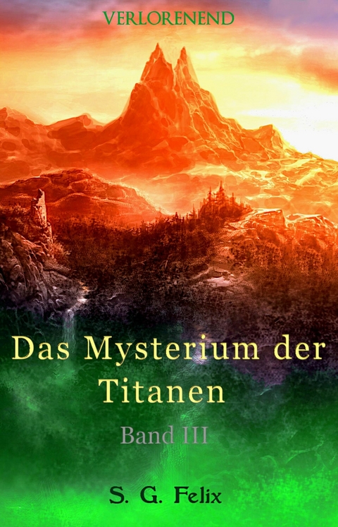 Das Mysterium der Titanen - S. G. Felix