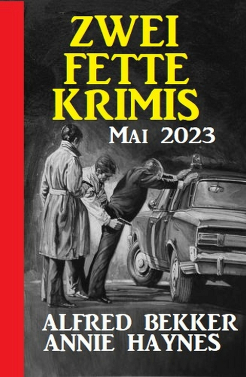 Zwei fette Krimis Mai 2023 -  Alfred Bekker,  Annie Haynes