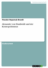 Alexander von Humboldt und der Kosmopolitismus - Theodor Nepomuk Brandt