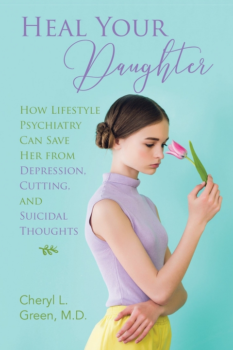 Heal Your Daughter -  Cheryl L. Green M.D.