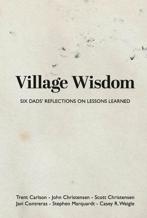 Village Wisdom -  Trent Carlson,  John Christensen,  Scott Christensen,  Javi Contreras,  Stephen Marquardt,  Casey R. Weigle