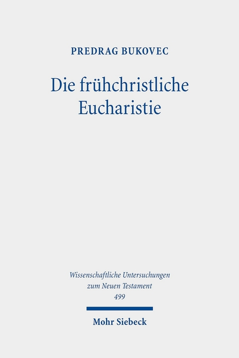 Die frühchristliche Eucharistie -  Predrag Bukovec