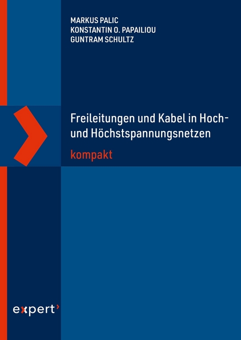 Freileitungen und Kabel in Hoch- und Höchstspannungsnetzen kompakt - Markus Palic, Konstantin O. Papailiou, Guntram Schultz