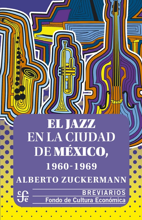 El jazz en la Ciudad de México, 1960-1969 - Alberto Zuckermann