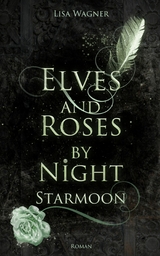 Elves and Roses by Night: Starmoon - Lisa Wagner