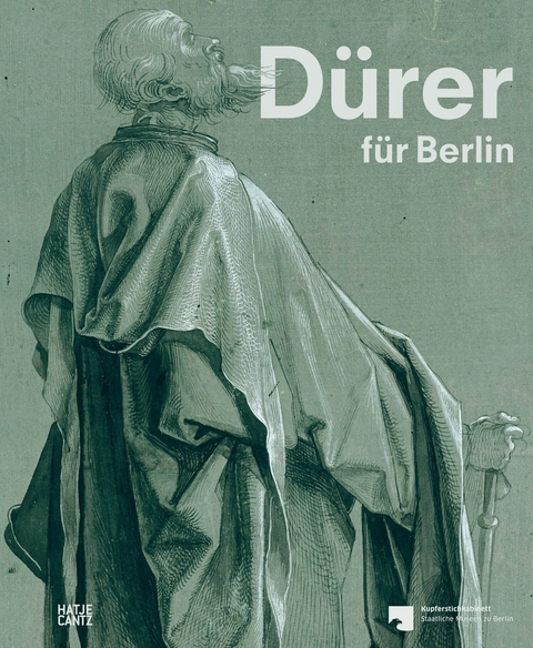 Dürer für Berlin. Eine Spurensuche im Kupferstichkabinett -  Michael Roth,  Lea Hagedorn,  Johannes Eberhardt,  Hans-Ulrich Kessler,  Silvia Massa,  Stephanie Sailer