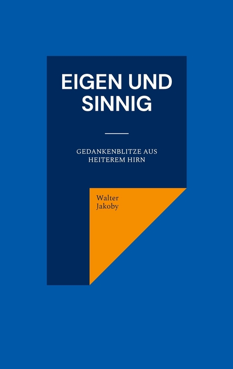 Eigen und sinnig - Walter Jakoby