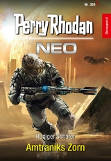 Perry Rhodan Neo 304: Amtraniks Zorn - Rüdiger Schäfer