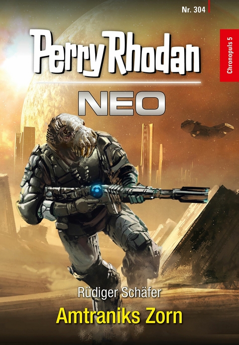 Perry Rhodan Neo 304: Amtraniks Zorn - Rüdiger Schäfer