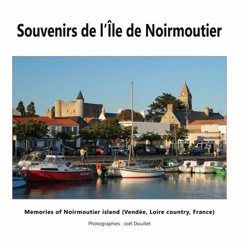 Souvenirs de l&apos;Île de Noirmoutier -  Joel Douillet