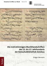 Die mehrstimmigen Musikhandschriften des 15. bis 17. Jahrhunderts der Ratsschulbibliothek Zwickau - Gregor Hermann