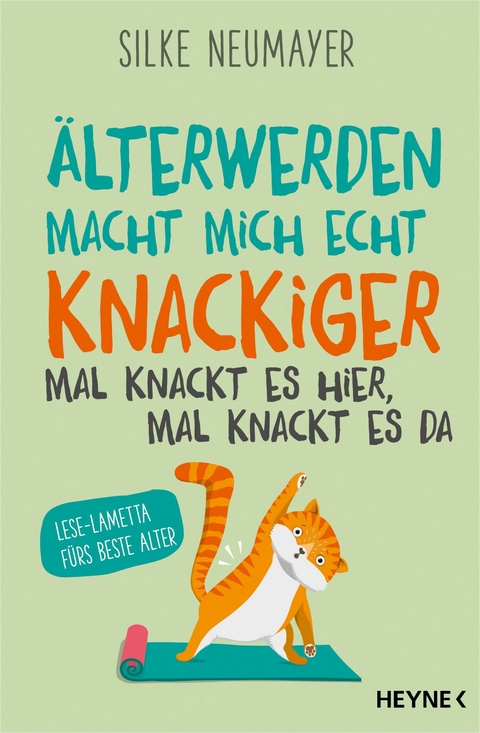 Älter werden macht mich echt knackiger – mal knackt es hier, mal knackt es da - Silke Neumayer