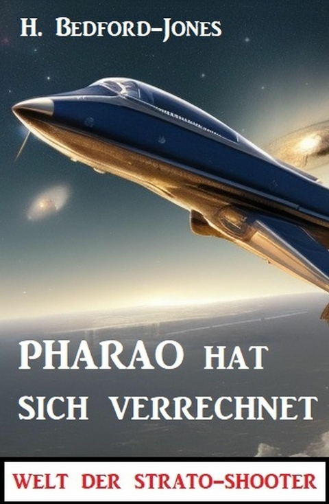 Pharao hat sich verrechnet: Welt der Strato-Shooter -  H. Bedford-Jones