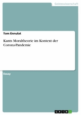 Kants Moraltheorie im Kontext der  Corona-Pandemie - Tom Ennulat