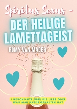 SPIRITUS SEXUS – DER HEILIGE LAMETTAGEIST - Romy van Mader