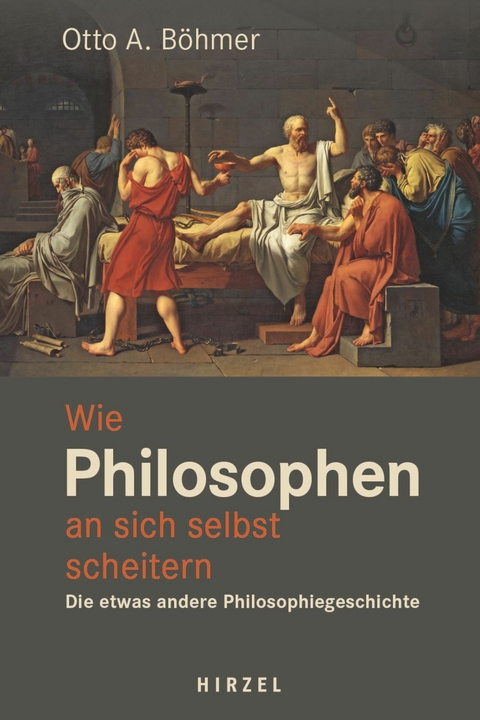 Wie Philosophen an sich selbst scheitern -  Otto A. Böhmer