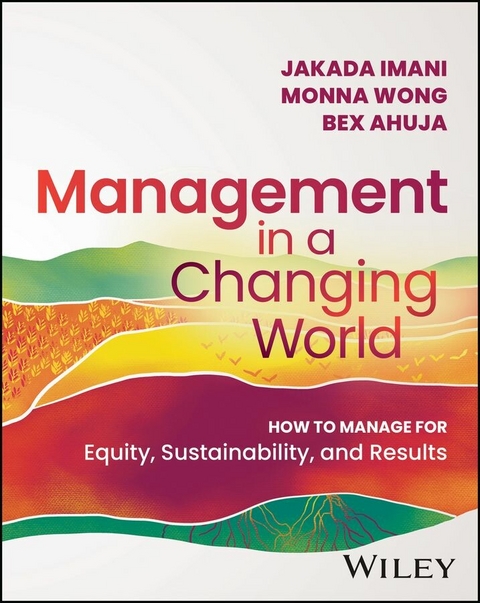 Management In A Changing World - Jakada Imani, Monna Wong, Bex Ahuja