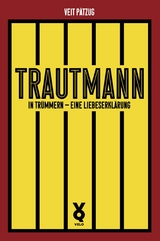 Trautmann. In Trümmern - eine Liebeserklärung - Veit Pätzug