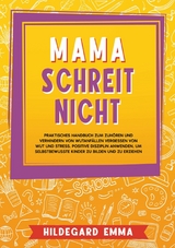 Mama schreit nicht - Hildegard Emma