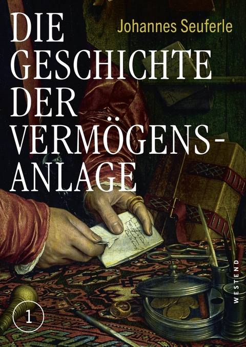 Die Geschichte der Vermögensanlage -  Johannes Seuferle