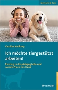 Ich möchte tiergestützt arbeiten! -  Caroline Kohlmey