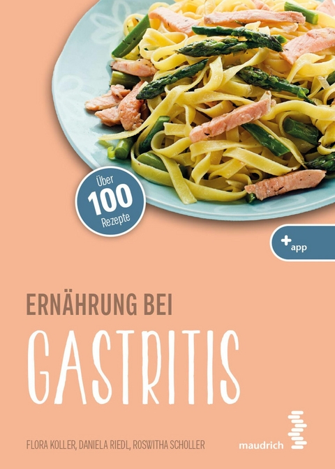 Ernährung bei Gastritis - Flora Koller, Daniela Riedl, Roswitha Scholler