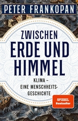 Zwischen Erde und Himmel -  Peter Frankopan