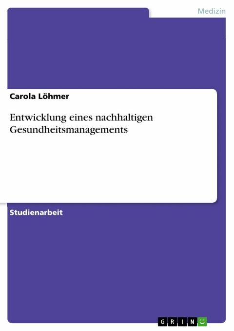 Entwicklung eines nachhaltigen Gesundheitsmanagements - Carola Löhmer