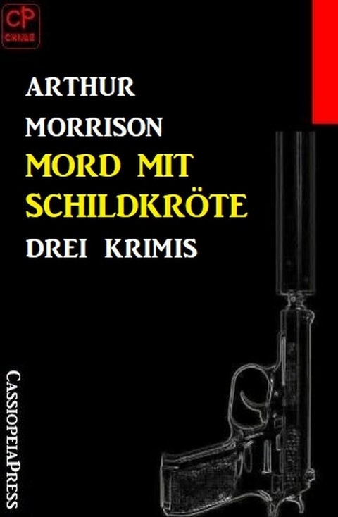 Mord mit Schildkröte: Drei Krimis -  Arthur Morrison