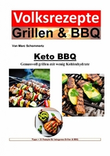 Keto BBQ - Genussvoll grillen mit wenig Kohlenhydrate - Marc Schommertz